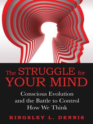 cover image of The Struggle for Your Mind: Conscious Evolution and the Battle to Control How We Think